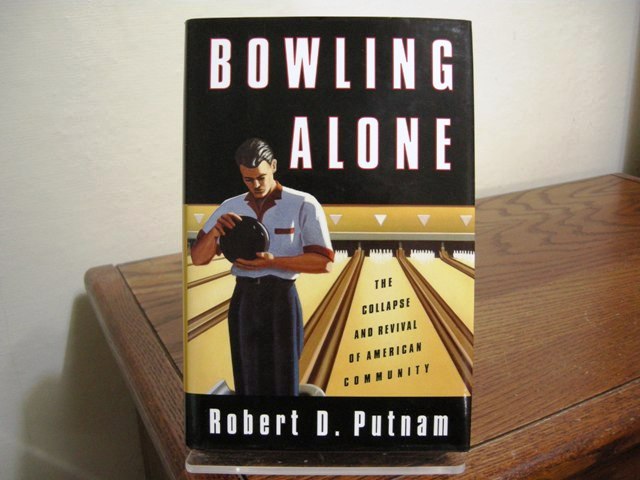 Bowling Alone: The Collapse and Revival of American Community