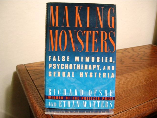 Making Monsters: False Memories, Psychotherapy, and Sexual Hysteria