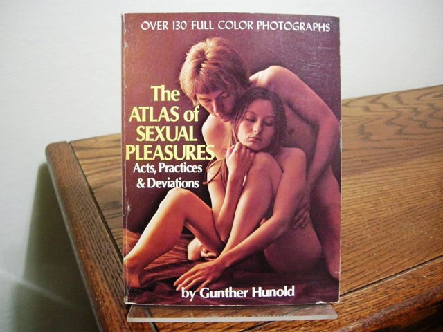 The Atlas of Sexual Pleasures: Acts, Practices & Deviations