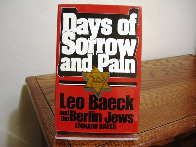 Days of Sorrow and Pain: Leo Baeck and the Berlin Jews