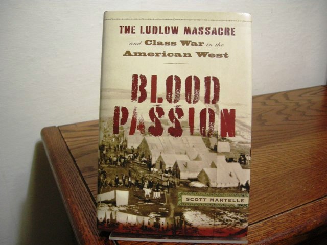 Blood Passion: The Ludlow Massacre and Class War in the American West